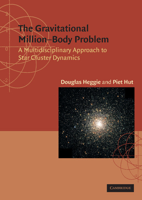 The Gravitational Million–Body Problem; A Multidisciplinary Approach to Star Cluster Dynamics (Hardback) 9780521773034