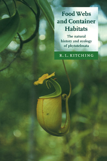 Food Webs and Container Habitats; The Natural History and Ecology of Phytotelmata (Hardback) 9780521773164