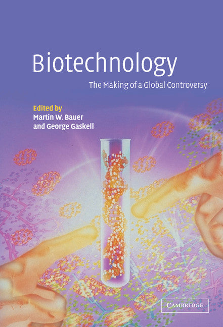 Biotechnology - the Making of a Global Controversy (Hardback) 9780521773171