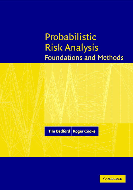 Probabilistic Risk Analysis; Foundations and Methods (Hardback) 9780521773201