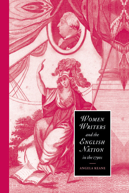 Women Writers and the English Nation in the 1790s; Romantic Belongings (Hardback) 9780521773423