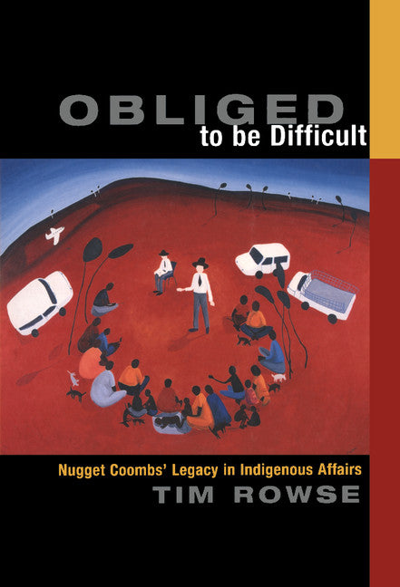 Obliged to be Difficult; Nugget Coombs' Legacy in Indigenous Affairs (Hardback) 9780521773539