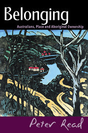 Belonging; Australians, Place and Aboriginal Ownership (Hardback) 9780521773546