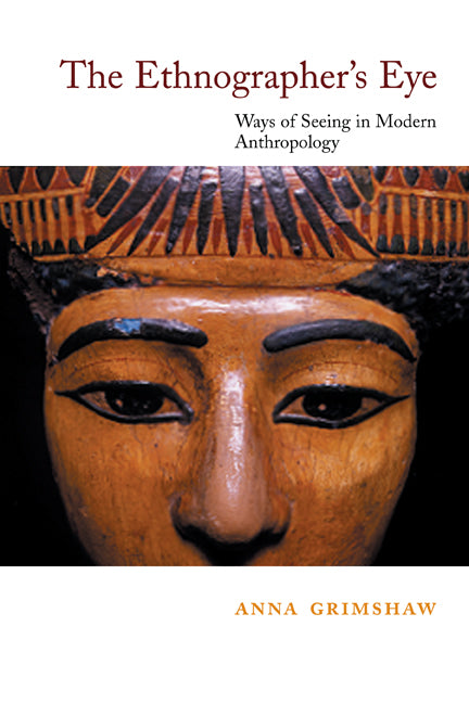 The Ethnographer's Eye; Ways of Seeing in Anthropology (Paperback) 9780521774758