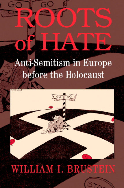 Roots of Hate; Anti-Semitism in Europe before the Holocaust (Paperback) 9780521774789