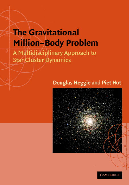 The Gravitational Million–Body Problem; A Multidisciplinary Approach to Star Cluster Dynamics (Paperback) 9780521774864