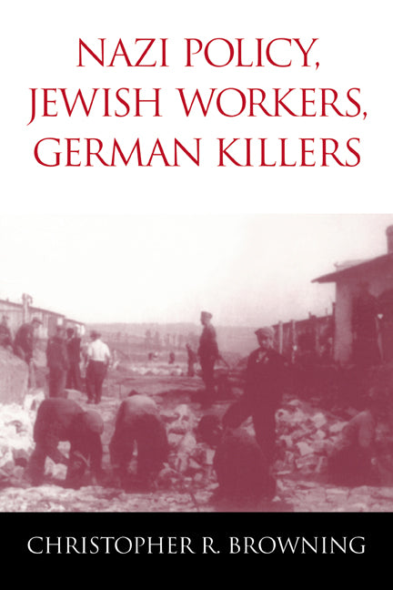 Nazi Policy, Jewish Workers, German Killers (Paperback) 9780521774901