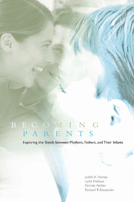 Becoming Parents; Exploring the Bonds between Mothers, Fathers, and their Infants (Paperback) 9780521775915