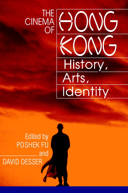 The Cinema of Hong Kong; History, Arts, Identity (Paperback) 9780521776028