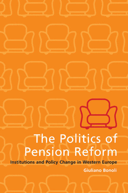 The Politics of Pension Reform; Institutions and Policy Change in Western Europe (Paperback) 9780521776066