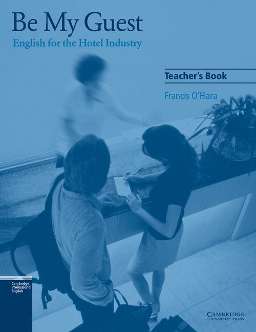 Be My Guest Teacher's Book; English for the Hotel Industry (Paperback) 9780521776882