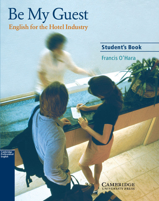 Be My Guest Student's Book; English for the Hotel Industry (Paperback) 9780521776899