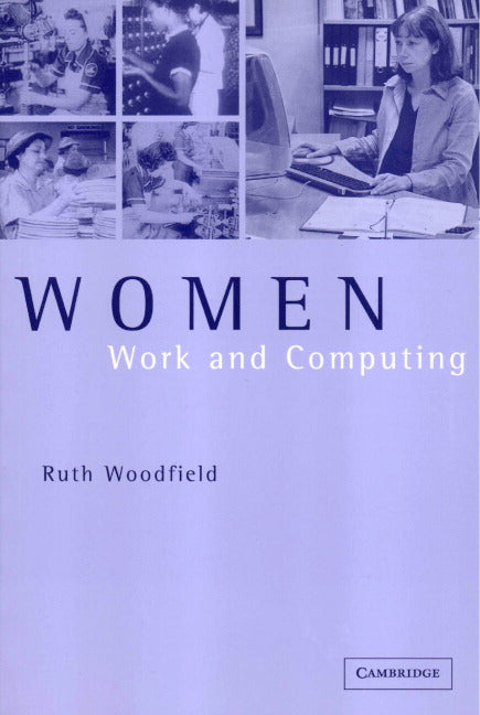 Women, Work and Computing (Paperback) 9780521777353