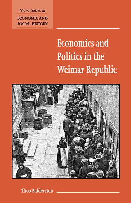 Economics and Politics in the Weimar Republic (Paperback) 9780521777605