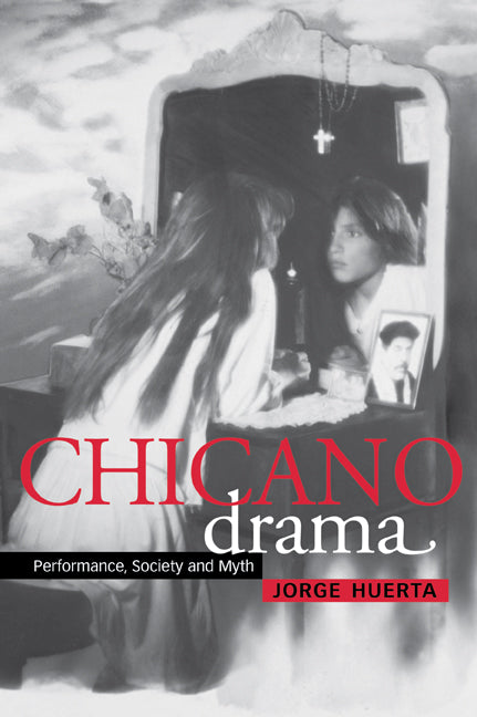 Chicano Drama; Performance, Society and Myth (Paperback) 9780521778176