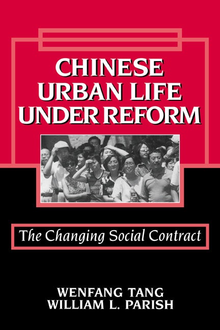Chinese Urban Life under Reform; The Changing Social Contract (Paperback) 9780521778657