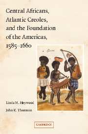 Central Africans, Atlantic Creoles, and the Foundation of the Americas, 1585–1660 (Hardback) 9780521770651