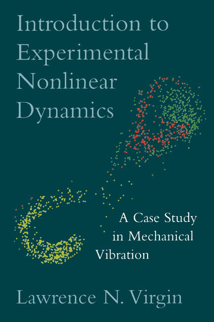 Introduction to Experimental Nonlinear Dynamics; A Case Study in Mechanical Vibration (Paperback) 9780521779319