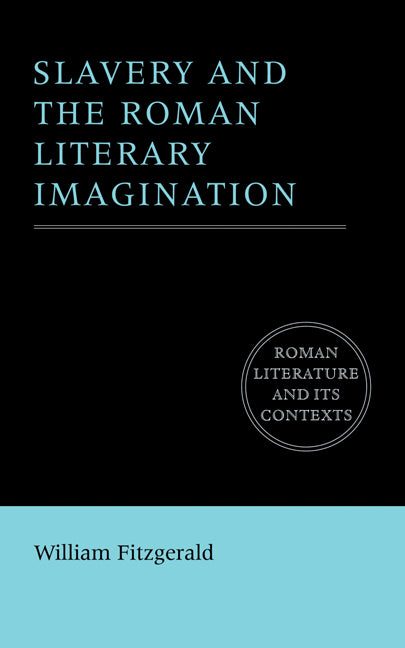 Slavery and the Roman Literary Imagination (Paperback) 9780521779692