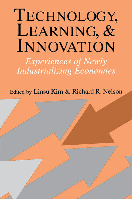 Technology, Learning, and Innovation; Experiences of Newly Industrializing Economies (Paperback) 9780521779876