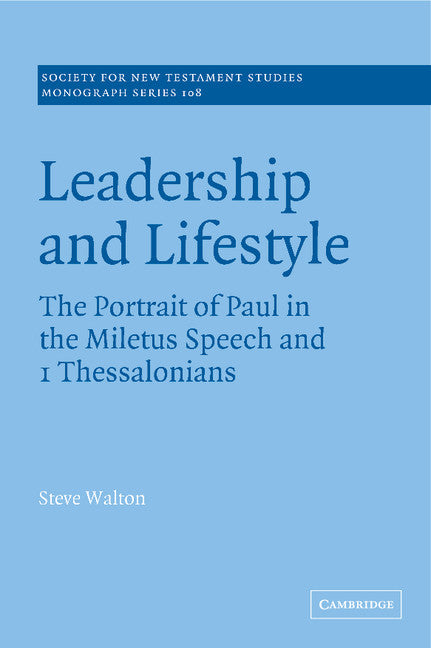 Leadership and Lifestyle; The Portrait of Paul in the Miletus Speech and 1 Thessalonians (Hardback) 9780521780063