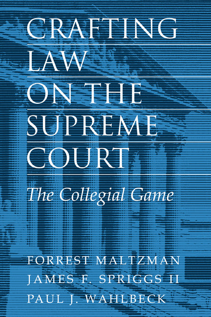 Crafting Law on the Supreme Court; The Collegial Game (Hardback) 9780521780100