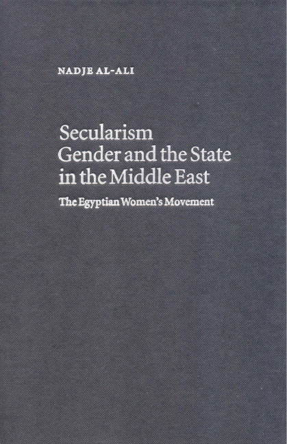 Secularism, Gender and the State in the Middle East; The Egyptian Women's Movement (Hardback) 9780521780223