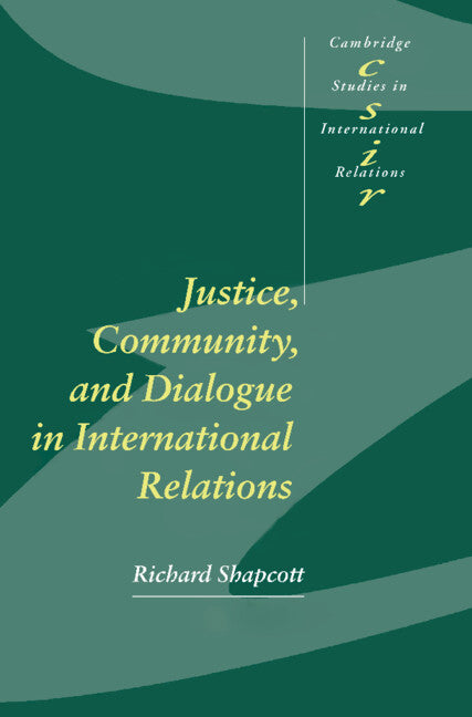 Justice, Community and Dialogue in International Relations (Hardback) 9780521780285