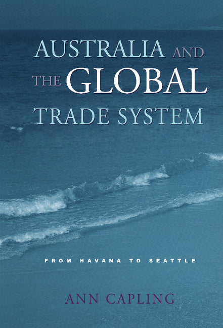 Australia and the Global Trade System; From Havana to Seattle (Hardback) 9780521780544