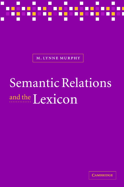Semantic Relations and the Lexicon; Antonymy, Synonymy and other Paradigms (Hardback) 9780521780674