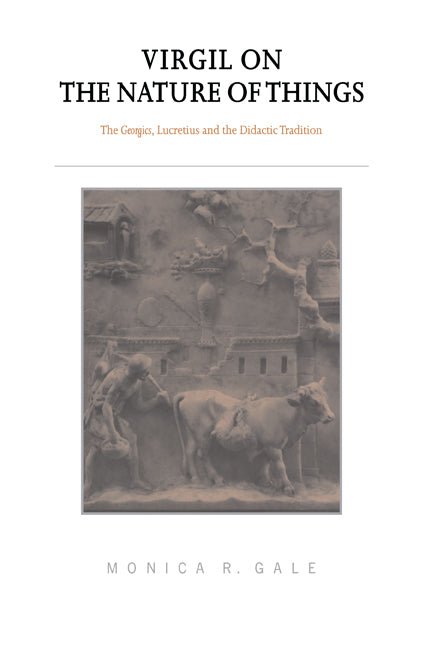 Virgil on the Nature of Things; The Georgics, Lucretius and the Didactic Tradition (Hardback) 9780521781114
