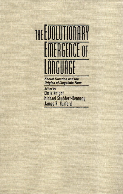 The Evolutionary Emergence of Language; Social Function and the Origins of Linguistic Form (Hardback) 9780521781572