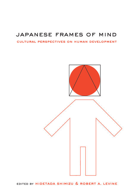 Japanese Frames of Mind; Cultural Perspectives on Human Development (Hardback) 9780521781596