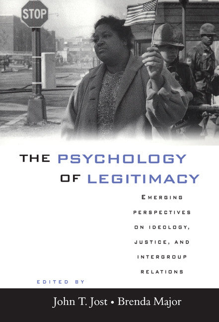 The Psychology of Legitimacy; Emerging Perspectives on Ideology, Justice, and Intergroup Relations (Hardback) 9780521781602