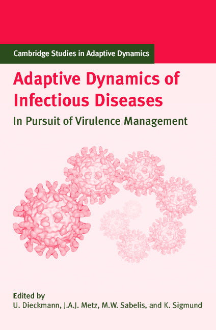 Adaptive Dynamics of Infectious Diseases; In Pursuit of Virulence Management (Hardback) 9780521781657