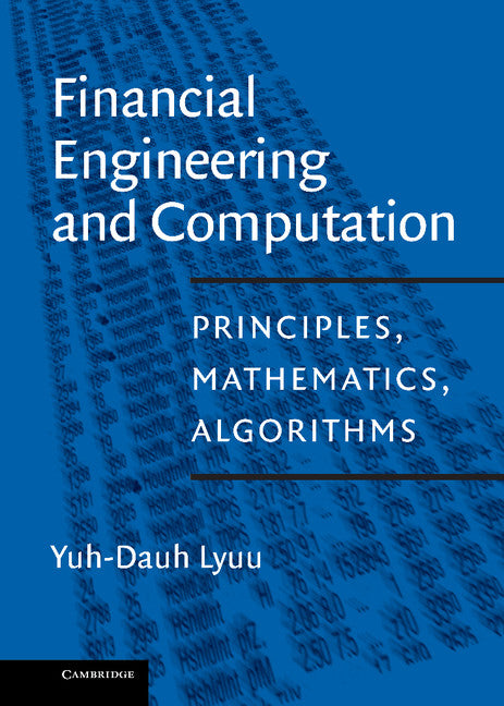 Financial Engineering and Computation; Principles, Mathematics, Algorithms (Hardback) 9780521781718