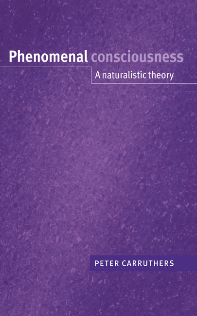 Phenomenal Consciousness; A Naturalistic Theory (Hardback) 9780521781732