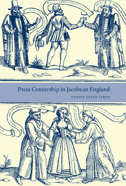 Press Censorship in Jacobean England (Hardback) 9780521782432