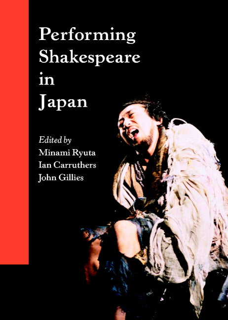 Performing Shakespeare in Japan (Hardback) 9780521782449