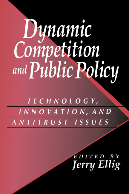 Dynamic Competition and Public Policy; Technology, Innovation, and Antitrust Issues (Hardback) 9780521782500