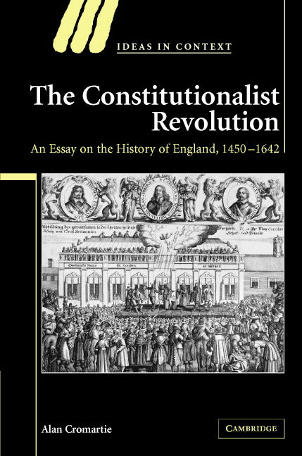 The Constitutionalist Revolution; An Essay on the History of England, 1450–1642 (Hardback) 9780521782692