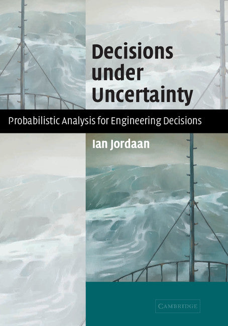 Decisions under Uncertainty; Probabilistic Analysis for Engineering Decisions (Hardback) 9780521782777