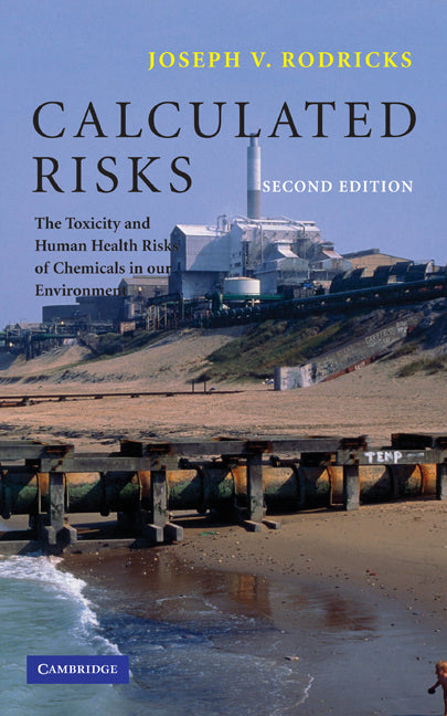 Calculated Risks; The Toxicity and Human Health Risks of Chemicals in our Environment (Hardback) 9780521783088