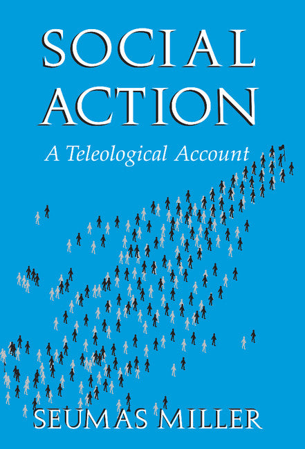 Social Action; A Teleological Account (Hardback) 9780521783163