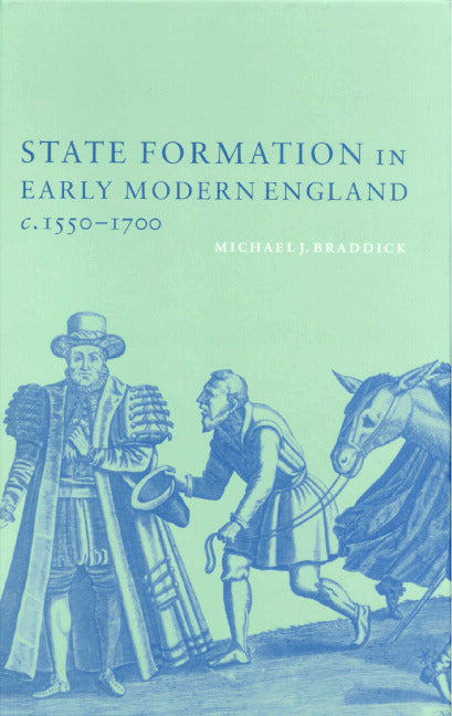 State Formation in Early Modern England, c.1550–1700 (Hardback) 9780521783460