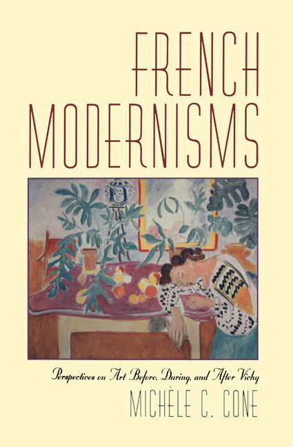 French Modernisms; Perspectives on Art Before, During, and After Vichy (Hardback) 9780521783507