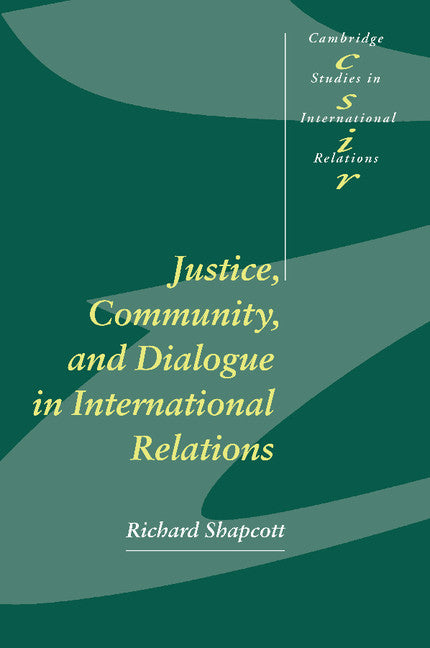 Justice, Community and Dialogue in International Relations (Paperback) 9780521784474