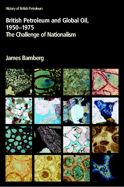 British Petroleum and Global Oil 1950–1975; The Challenge of Nationalism (Paperback) 9780521785150