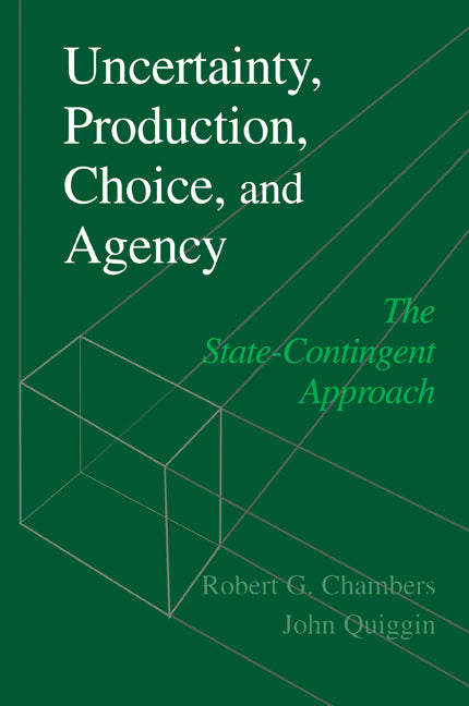 Uncertainty, Production, Choice, and Agency; The State-Contingent Approach (Paperback) 9780521785235