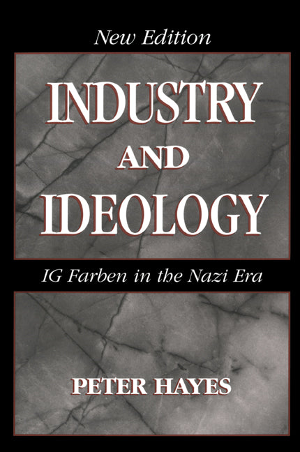 Industry and Ideology; I. G. Farben in the Nazi Era (Paperback) 9780521786386